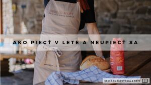 ako piect chlieb k lete a neupiect sa